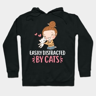 Funny Cats Cute Kitty Cat Lover Design: Easily Distracted By Cats Funny Sarcastic Kitten Gift Hoodie